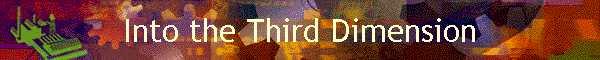 Into the Third Dimension